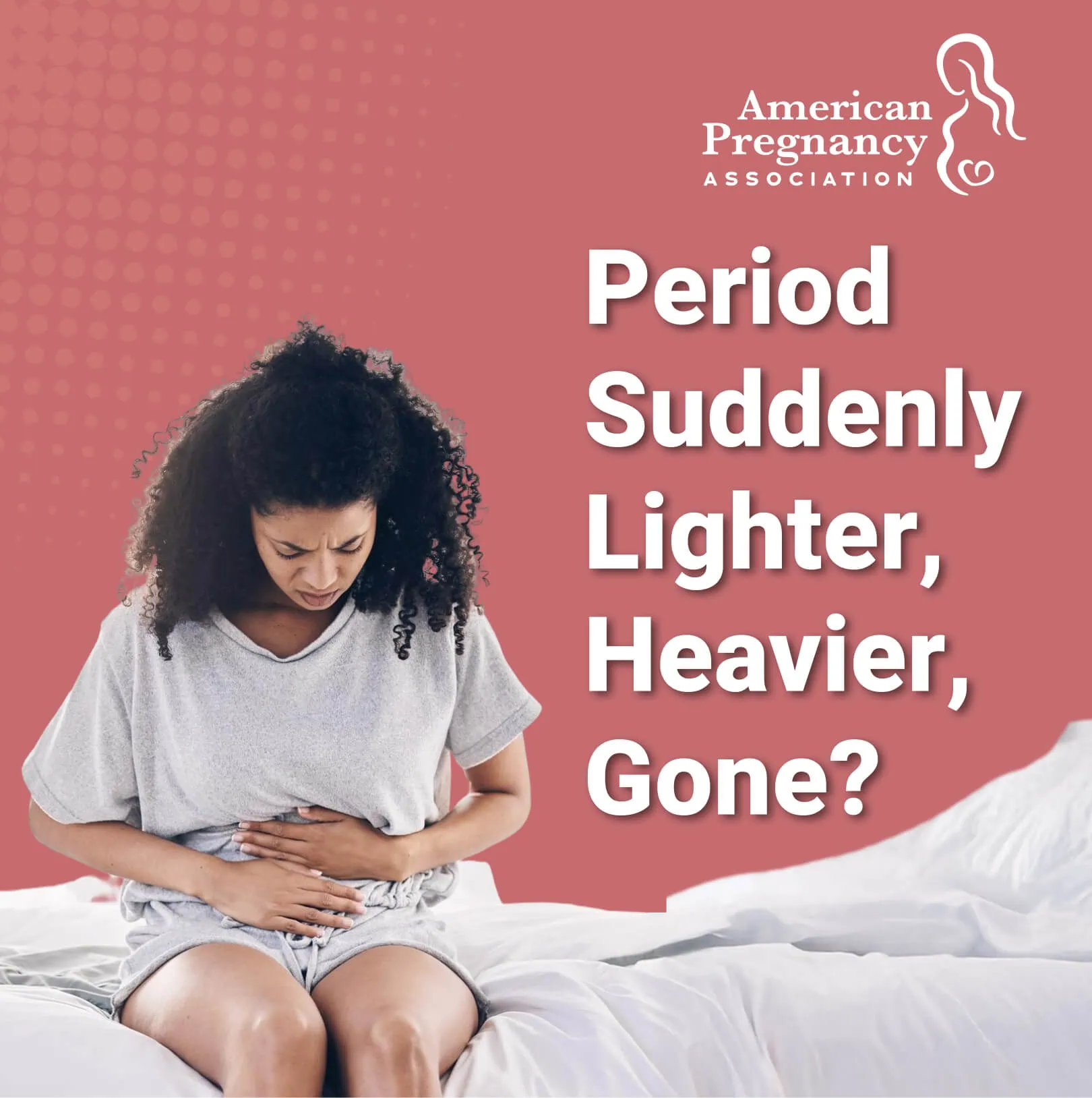 Period Suddenly Lighter Heavier Gone
